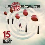 LA SCELTA: disponibile in digitale il nuovo album “15 Anni del nostro Tempo”