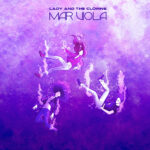 “Mar Viola” è il nuovo album dei Lady and the Clowns