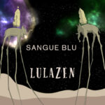 Lulazen: in uscita il nuovo brano “Sangue blu”