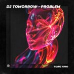 DJ TOMORROW pubblica il suo nuovo singolo “Problem”
