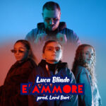 Luca Blindo: “È Ammore” è Il nuovo singolo