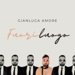 In radio il nuovo singolo di Gianluca Amore “Fuoriluogo”