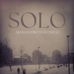 ALESSANDRO MARTINELLI: ‘SOLO’ è il secondo album neo-classico