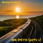 “Non Smetto”: il nuovo brano di Jhonny Cannuccia