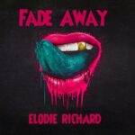 “Fade Away”: il nuovo brano di Elodie Richard