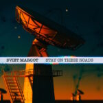 “Stay On These Roads” è il nuovo singolo degli Sviet Margot