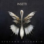“INSETTI”: il nuovo singolo di STEFANO ATTUARIO