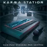“Non può piovere per sempre”: il nuovo album dei Karma Station