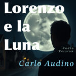 “Lorenzo e la Luna”: il nuovo singolo di Carlo Audino