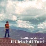 “Il cielo è di tutti” è il nuovo singolo di Emiliano Mazzoni