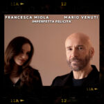 Francesca Miola: fuori il singolo “Imperfetta felicità” in duetto con Mario Venut