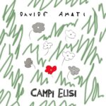 Davide Amati: “Campi Elisi” è Il nuovo singolo