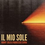 “Il mio sole”: il nuovo brano di Bobby Solo con Francesco Serra