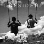 “ASSIEME” è il nuovo singolo de I DESIDERI