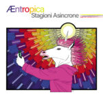 “Stagioni Asincrone” è il nuovo album di Aentropica