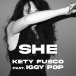 Kety Fusco: “SHE” feat. Iggy Pop è il nuovo singolo