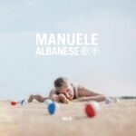 Manuele Albanese: il suo disco d’esordio è “Biglie”