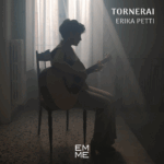 “Tornerai”: il nuovo disco di Erika Petti