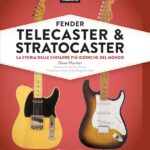 Fender Telecaster & Stratocaster: il libro che celebra le chitarre più iconiche del mondo