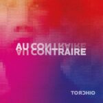 “Au Contraire” è il nuovo album di Torchio