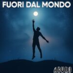 ACUDO torna con “FUORI DAL MONDO”