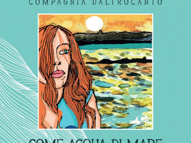 COMPAGNIA DALTROCANTO: fuori il nuovo disco “Come acqua di mare” COMPAGNIA DALTROCANTO: fuori il nuovo disco “Come acqua di mare”