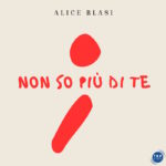“Non so più di te” è il singolo d’esordio di Alice Blasi