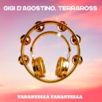 GIGI D’AGOSTINO e TERRAROSS insieme in “Tarantella Tarantella”