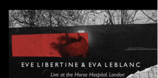 Eve Libertine ed Eva Leblanc insieme in “Live At The Horse Hospital”