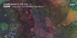 “FLOW (IMPULSE, MOVEMENT, FREEDOM)”: il nuovo lavoro discografico di GIANFRANCO DE LISI