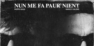 PEPPE SOKS feat MARCO CALONE: “NUN ME FA PAUR’ NIENTE” è il nuovo singolo